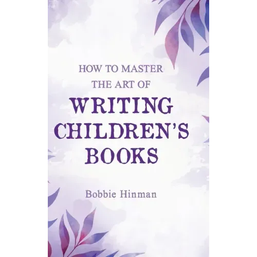 How to Master the Art of Writing Children's Books - Hardcover
