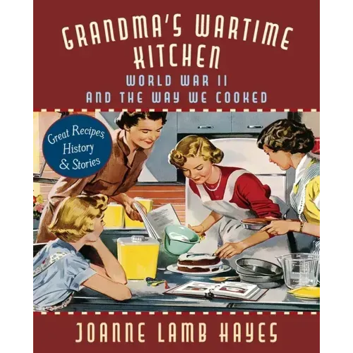 Grandma's Wartime Kitchen: World War II and the Way We Cooked - Paperback