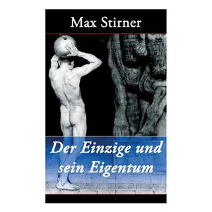 Der Einzige und sein Eigentum: Eine kritik der Junghegelianer - Paperback