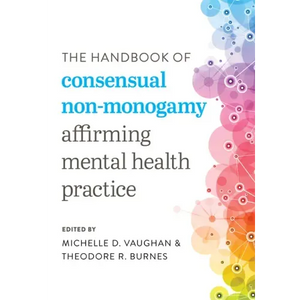 The Handbook of Consensual Non-Monogamy: Affirming Mental Health Practice - Paperback