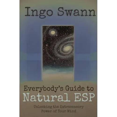 Everybody's Guide to Natural ESP: Unlocking the Extrasensory Power of Your Mind - Paperback