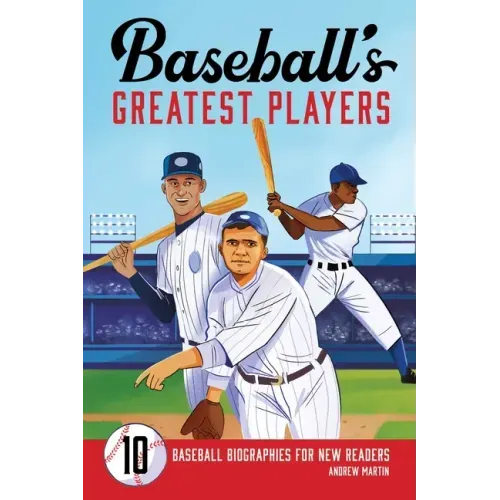Baseball's Greatest Players: 10 Baseball Biographies for New Readers - Paperback