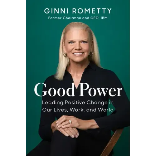Good Power: Leading Positive Change in Our Lives, Work, and World - Hardcover