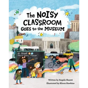The Noisy Classroom Goes to the Museum - Hardcover