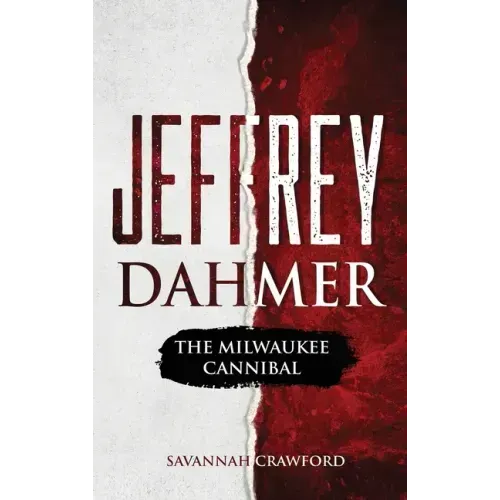 Jeffrey Dahmer: The Milwaukee Cannibal - Hardcover