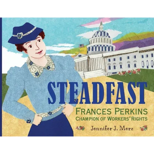 Steadfast: Frances Perkins, Champion of Workers' Rights - Paperback