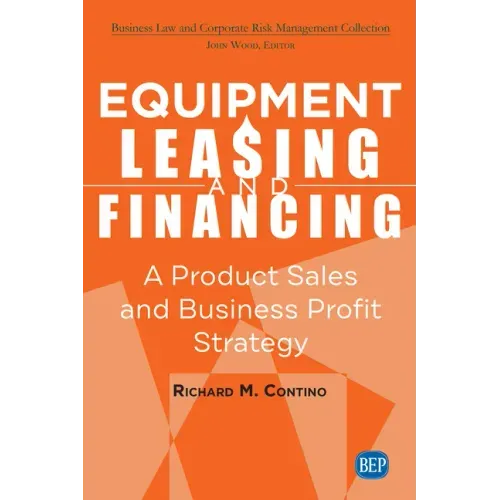 Equipment Leasing and Financing: A Product Sales and Business Profit Center Strategy - Paperback