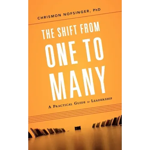 The Shift from One to Many: A Practical Guide to Leadership - Paperback