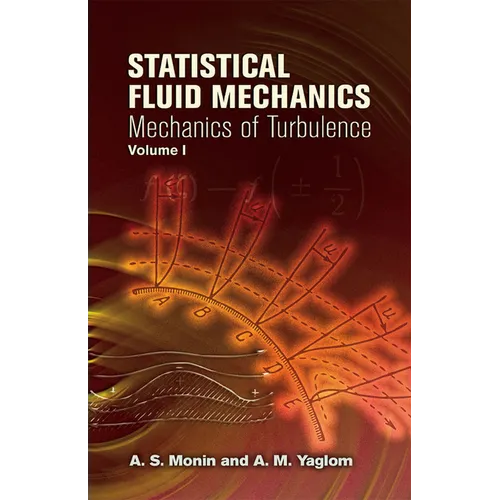 Statistical Fluid Mechanics, Volume I: Mechanics of Turbulence Volume 1 - Paperback