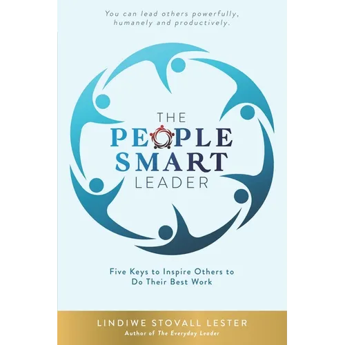 The People Smart Leader: Five Keys to Inspire Others to Do Their Best Work - Paperback