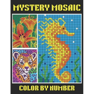 Mystery Mosaic Color By Number: 50 Page Easy Large Print Mystery Mosaic Coloring Book for Adults, Seniors and Beginners ( New Large Print Color by Num - Paperback
