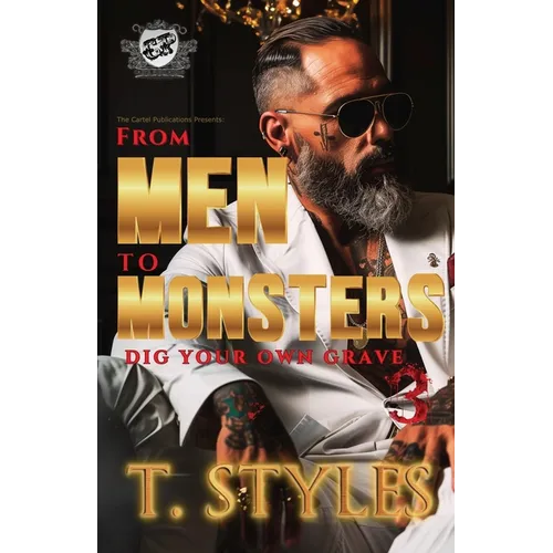 From Men To Monsters 3: Dig Your Own Grave (The Cartel Publications Presents) - Paperback