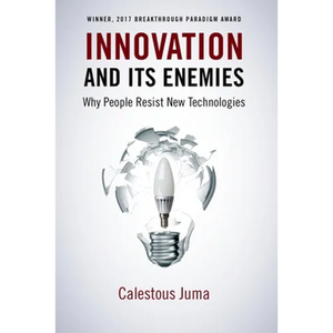 Innovation and Its Enemies: Why People Resist New Technologies - Paperback