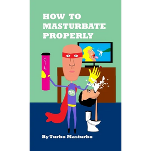 How to Masturbate Properly - Paperback