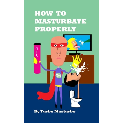 How to Masturbate Properly - Paperback