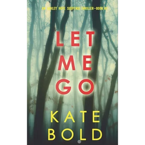 Let Me Go (An Ashley Hope Suspense Thriller-Book 1) - Hardcover