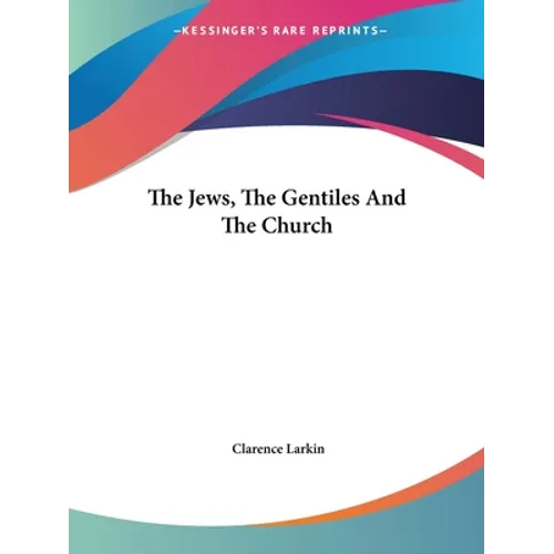The Jews, The Gentiles And The Church - Paperback