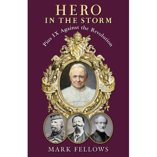 Hero in the Storm: Pius IX Against the Revolution - Paperback