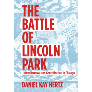 The Battle of Lincoln Park: Urban Renewal and Gentrification in Chicago - Paperback