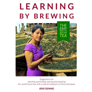 Learning by brewing: The easy way to better tea - Paperback