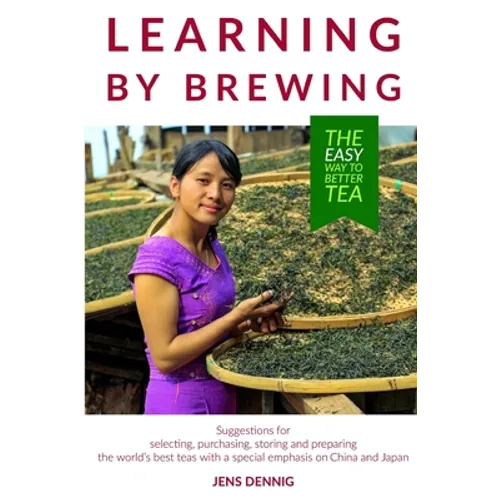 Learning by brewing: The easy way to better tea - Paperback