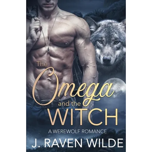 The Omega and the Witch: A Fated Mates Werewolf Romance - Paperback