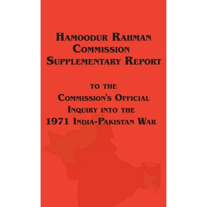 Hamoodur Rahman Commission of Inquiry Into the 1971 India-Pakistan War, Supplementary Report - Hardcover
