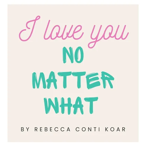 I Love You No Matter What - Hardcover