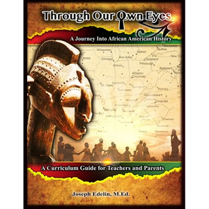 Through Our Own Eyes: A Journey Into African American History - Paperback