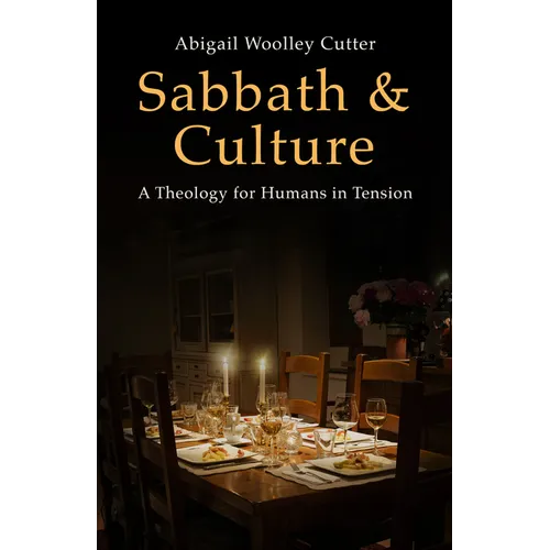 Sabbath and Culture: A Theology for Humans in Tension - Hardcover