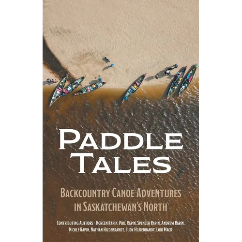 Paddle Tales: Backcountry Canoe Adventures in Saskatchewan's North
