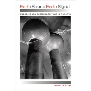 Earth Sound Earth Signal: Energies and Earth Magnitude in the Arts - Paperback