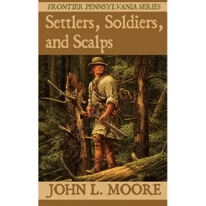 Settlers, Soldiers, and Scalps - Paperback