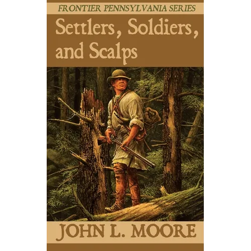 Settlers, Soldiers, and Scalps - Paperback