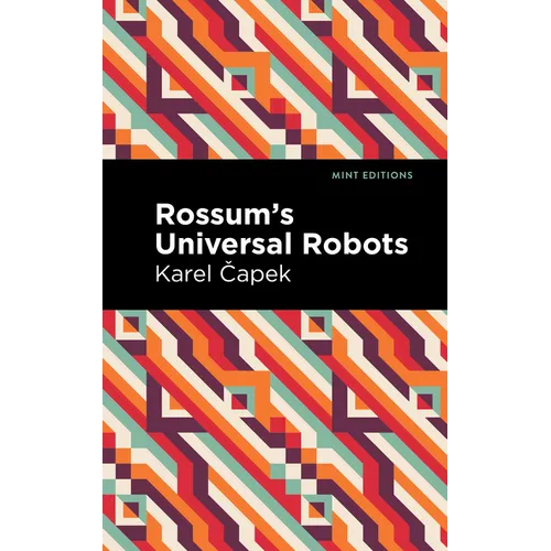 Rossum's Universal Robots: A Fantastic Melodrama in Three Acts and an Epilogue