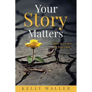 Your Story Matters: There Is Purpose In Your Pain - Paperback