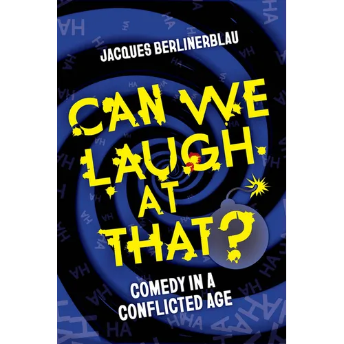 Can We Laugh at That?: Comedy in a Conflicted Age - Hardcover