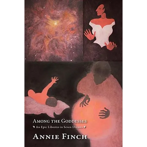 Among the Goddesses: An Epic Libretto in Seven Dreams - Paperback