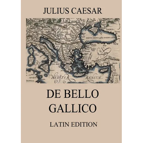 De Bello Gallico: Commentaries on the Gallic War: Latin Edition - Paperback