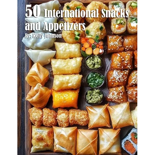50 International Snacks and Appetizers - Paperback