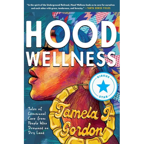 Hood Wellness: Tales of Communal Care from People Who Drowned on Dry Land