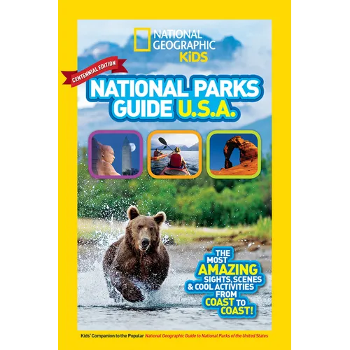 National Geographic Kids National Parks Guide USA Centennial Edition: The Most Amazing Sights, Scenes, and Cool Activities from Coast to Coast! - Paperback