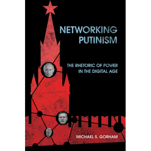 Networking Putinism: The Rhetoric of Power in the Digital Age - Paperback