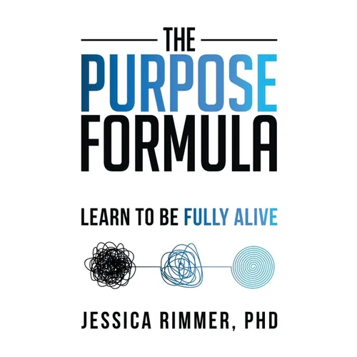 The Purpose Formula: Learn to be Fully Alive - Paperback