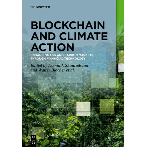 Blockchain and Climate Action: Enhancing Esg and Carbon Markets Through Financial Technology - Hardcover