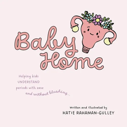 Baby Home: Helping Kids Understand Periods With Ease and Without Blushing... - Paperback