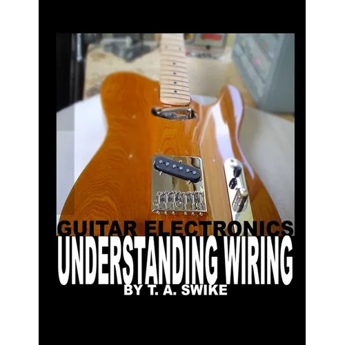 Guitar Electronics Understanding Wiring - Paperback