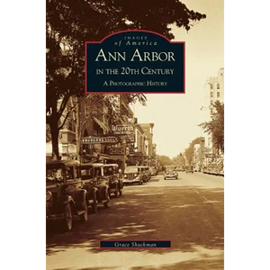 Ann Arbor in the 20th Century: A Photographic History - Hardcover