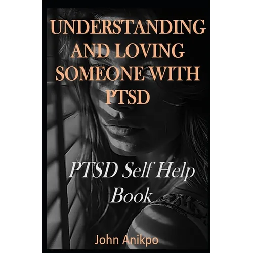 Understanding and Loving Someone with Ptsd: PTSD Self Help Book - Paperback