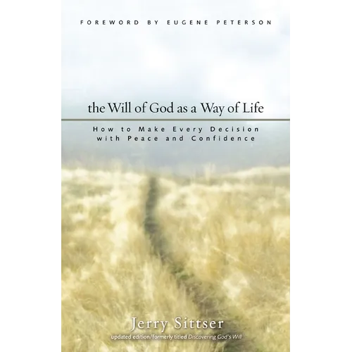 The Will of God as a Way of Life: How to Make Every Decision with Peace and Confidence - Paperback